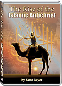 THE RISE OF THE ISLAMIC ANTICHRIST - SCOT DRYER